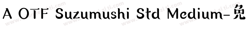 A OTF Suzumushi Std Medium字体转换